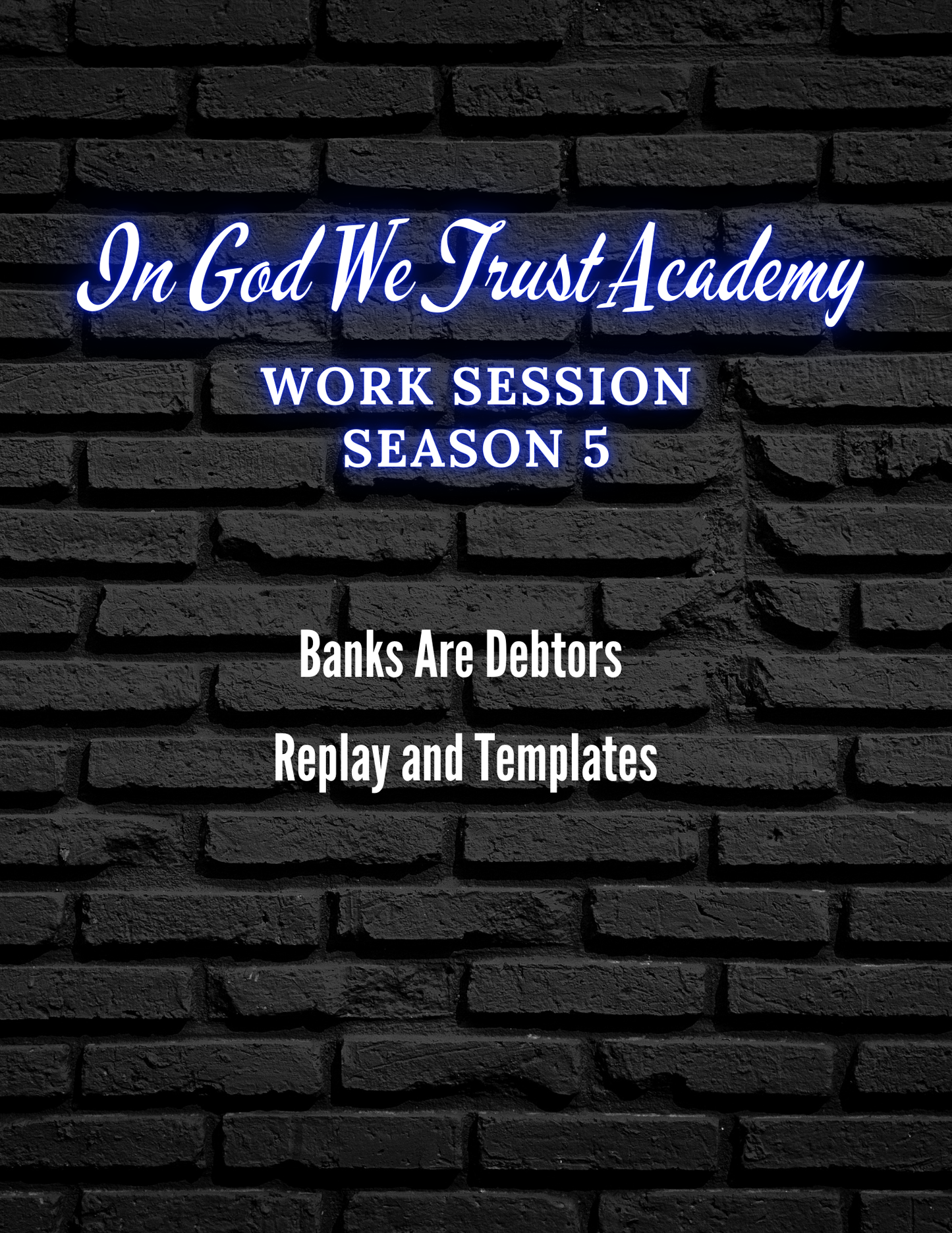 Work Session Season 5 Banks are Debtors Replay and Template 2/5/25 (Materials will be emailed within 72 hours)