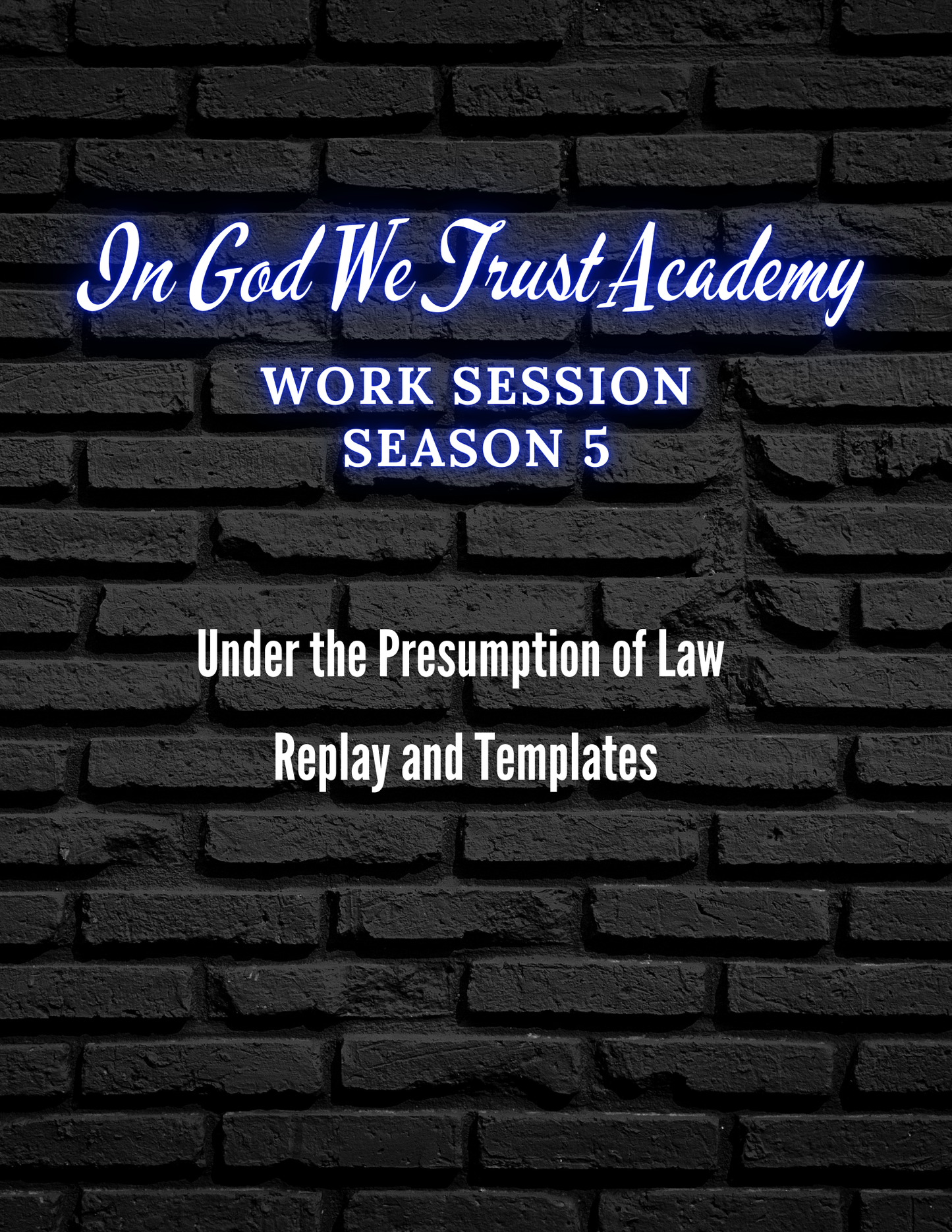 Work Session Season 5 Under the Presumption of Law Replay and Template 2/3/25 (Materials will be emailed within 72 hours)