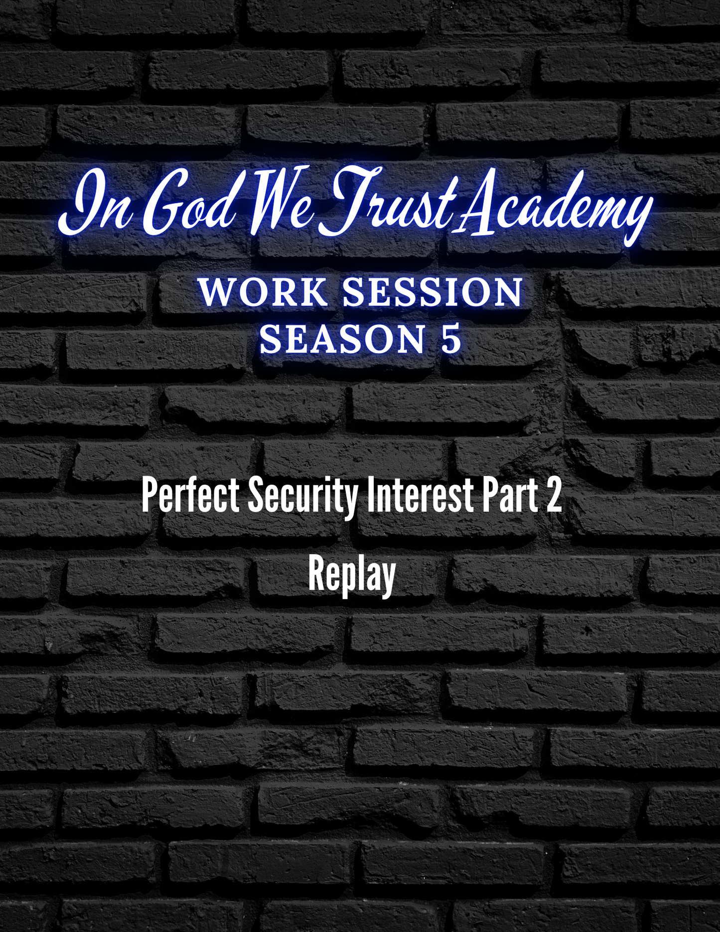 Work Session Season 5 Perfect Security Interest Part 2 12/23/24 Replay and Templates (Materials will be emailed within 72 hours)