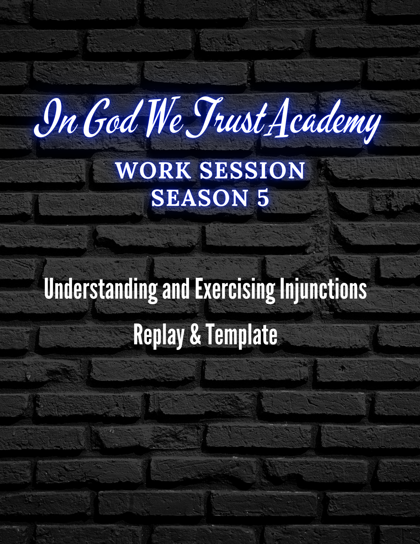 Work Session Season 5 Understanding and Exercising Injunctions Replay and Template 1/13/25 (Materials will be emailed within 72 hours)