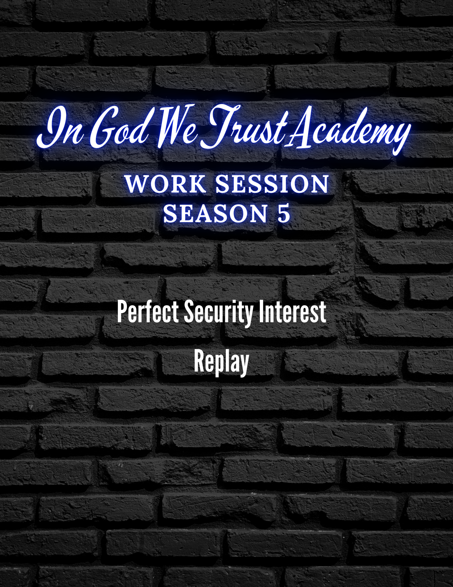 Work Session Season 5 Perfect Security Interest 12/16/24 Replay and Templates (Materials will be emailed within 72 hours)