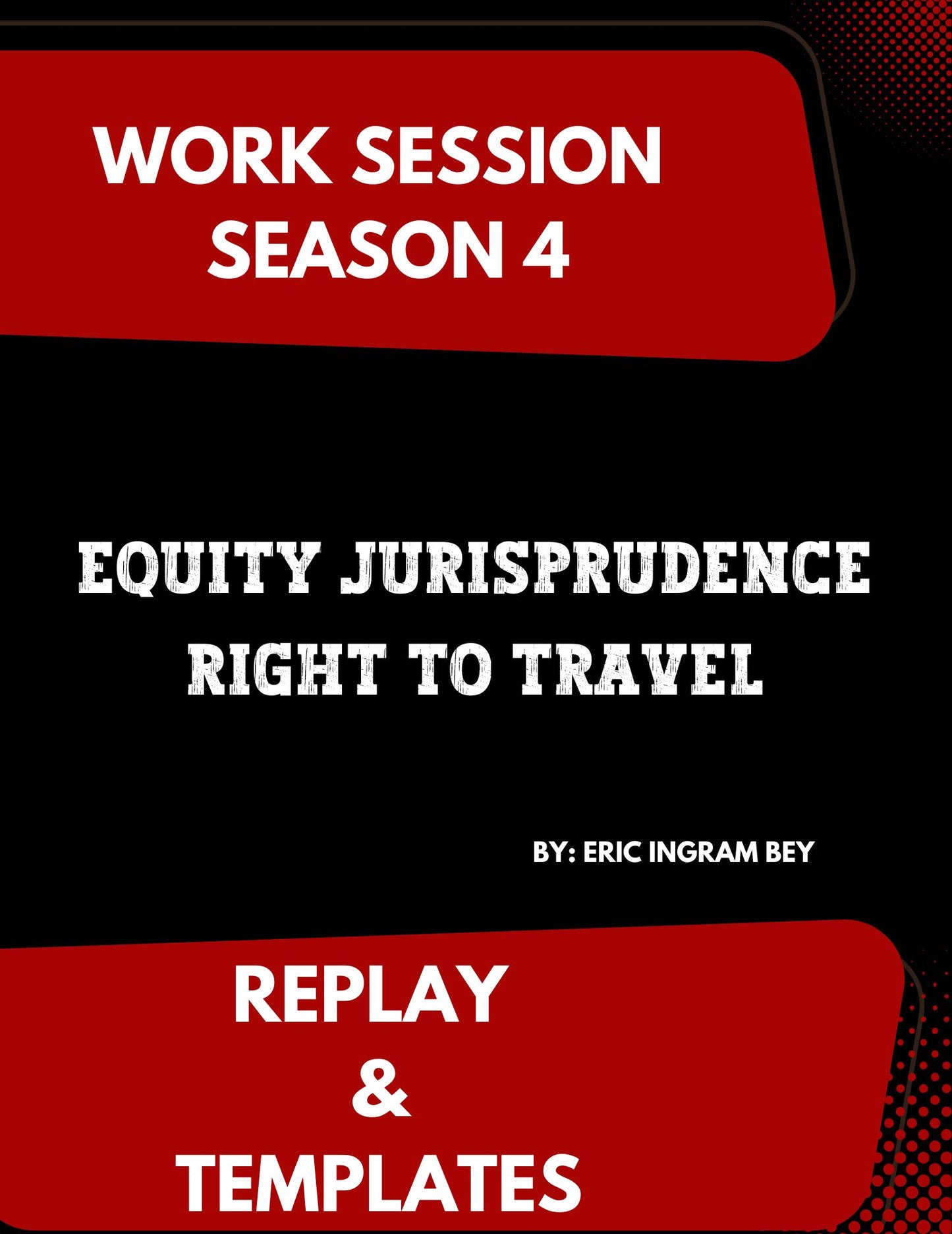 Work Session Season 4 Equity Jurisprudence-Right to Travel Recording & Templates 8/28/24 (Materials will be emailed within 72 hours)