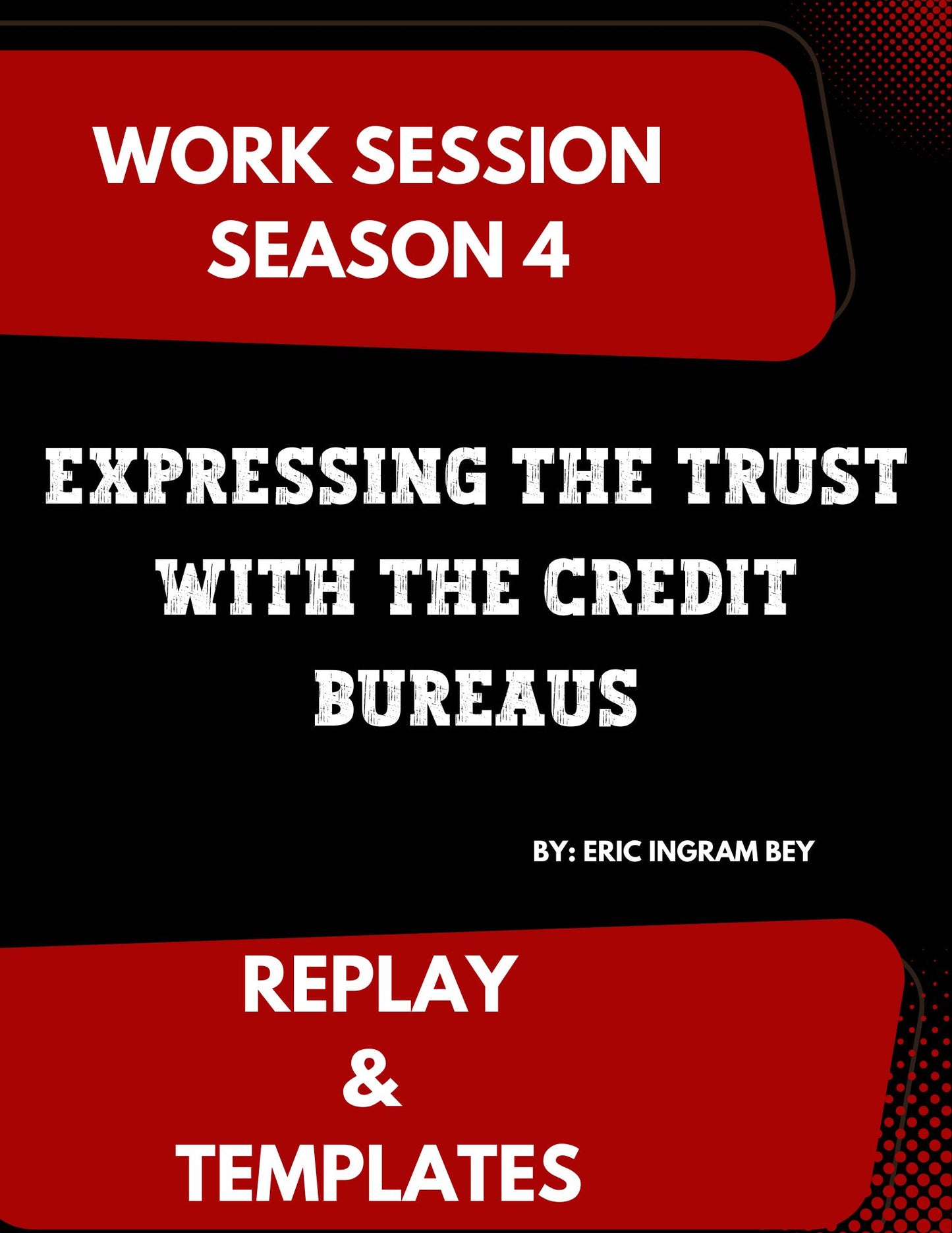 Work Session Season 4 Recording and Templates Expressing the Trust With the Credit Bureaus 6/12/24 (Materials will be emailed within 72 hours)