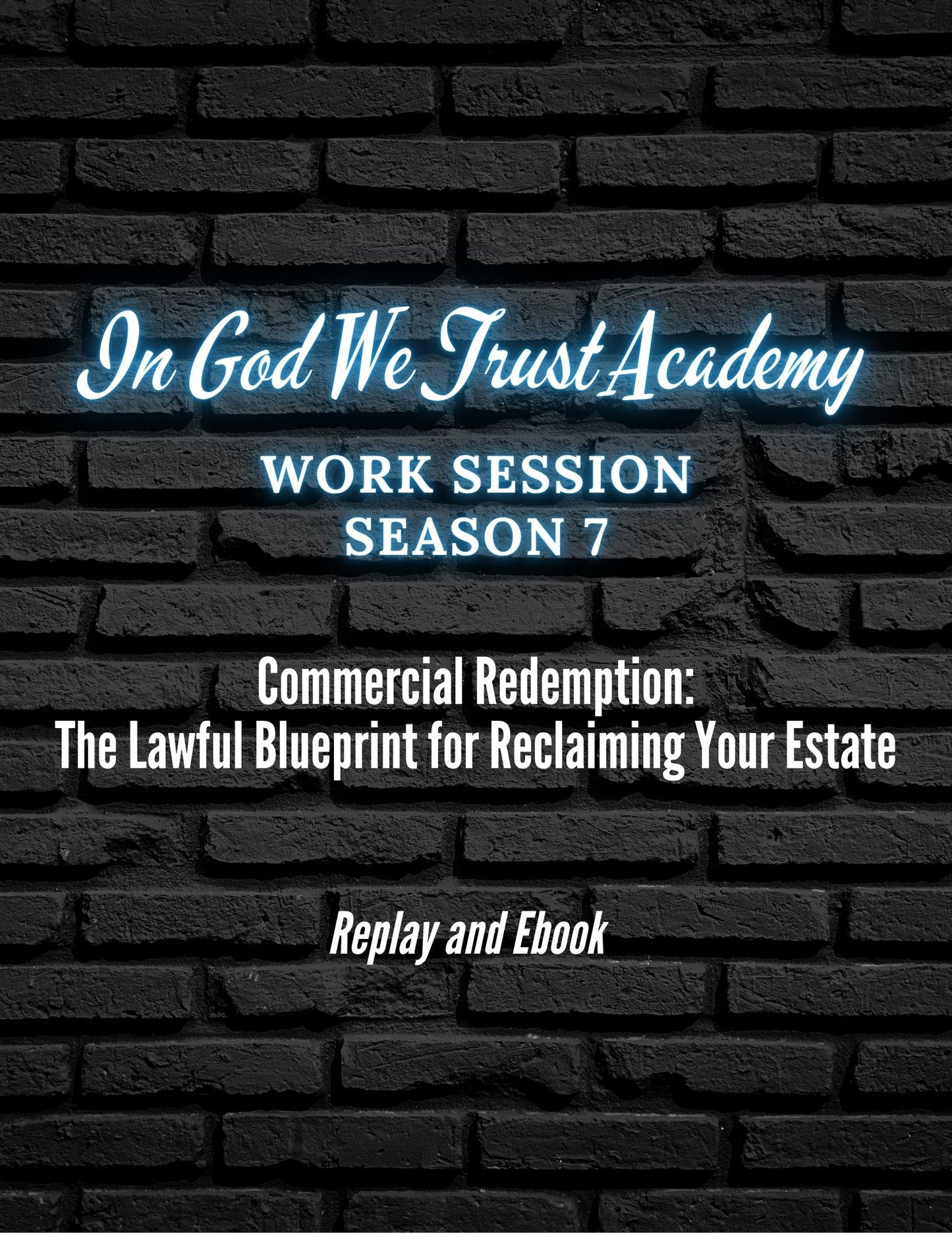 Work Session Season 7 Commercial Redemption Replay and Ebook 7/30/25 (Materials will be emailed within 72 hours)