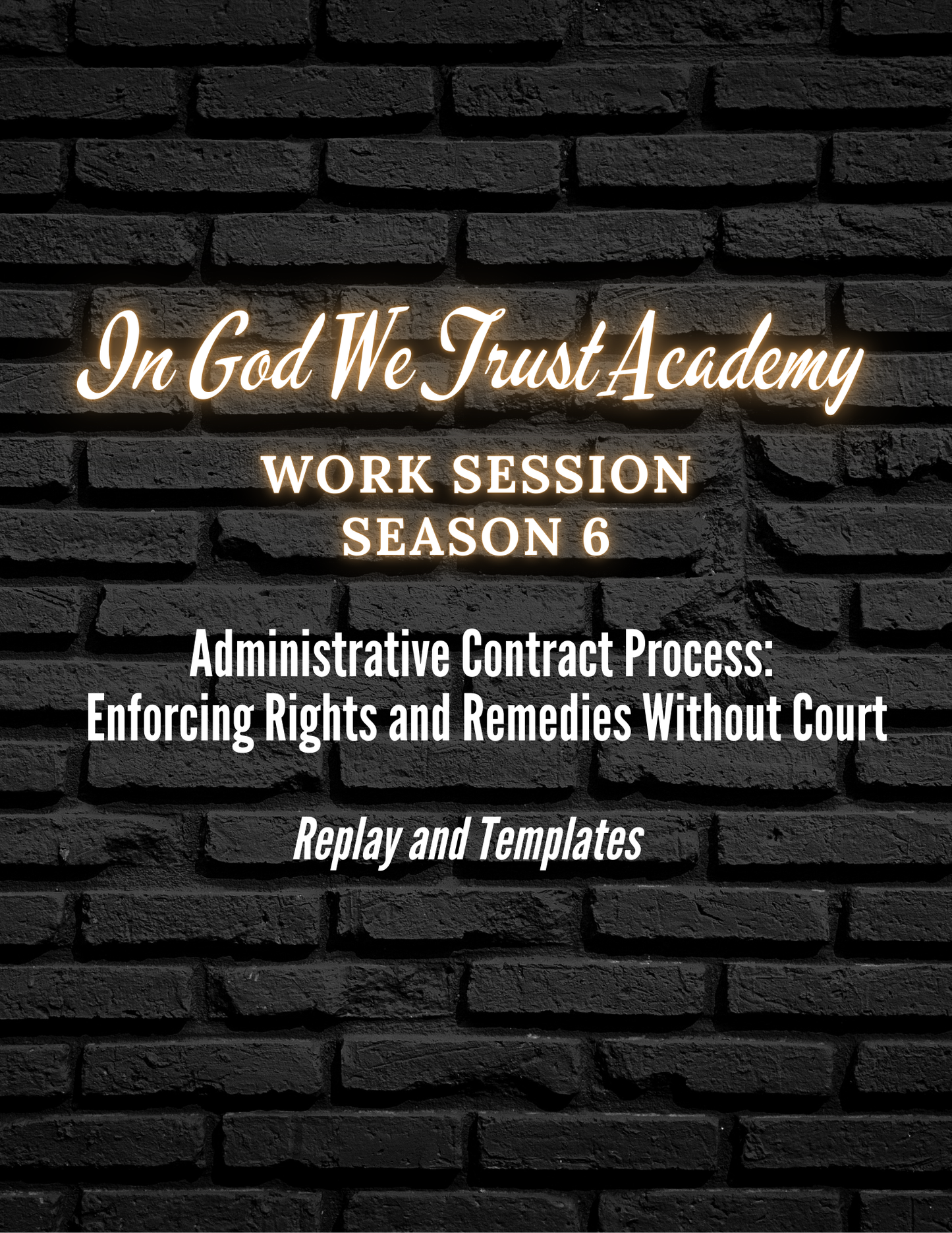 Work Session Season 6 Administrative Contract Process: Enforcing Rights and Remedy Without Court Replay and Templates 4/23/25 (Materials will be emailed within 72 hours)