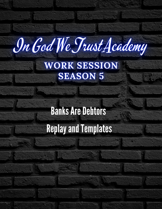 Work Session Season 5 Banks are Debtors Replay and Template 2/5/25 (Materials will be emailed within 72 hours)