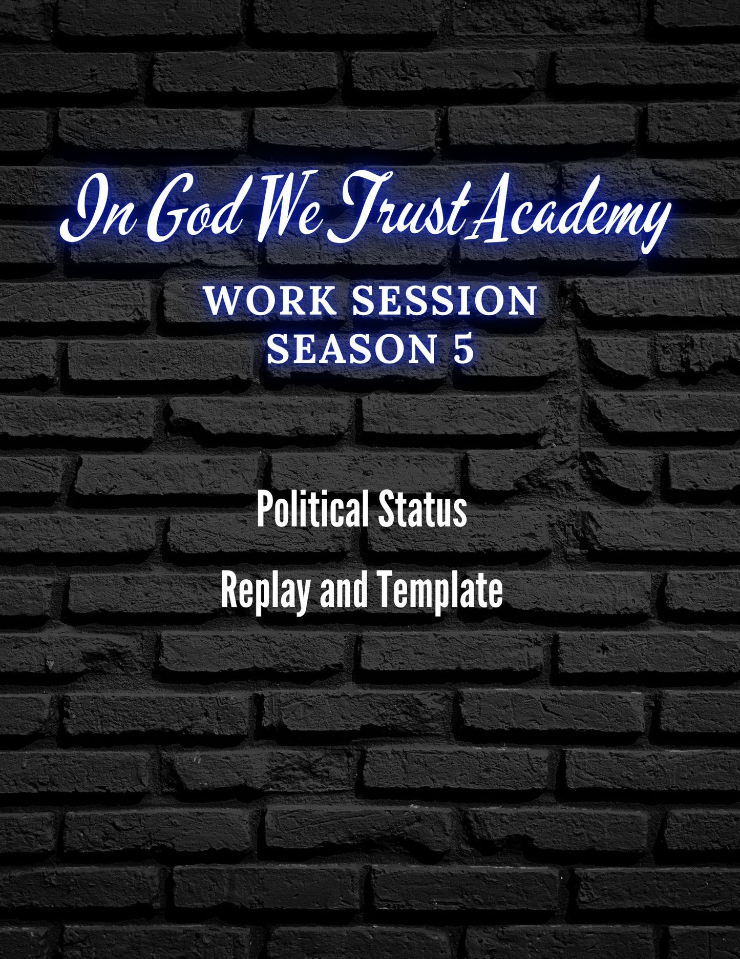 Work Session Season 5 Political Status 11/25/24 Replay and Templates (Materials will be emailed within 72 hours)