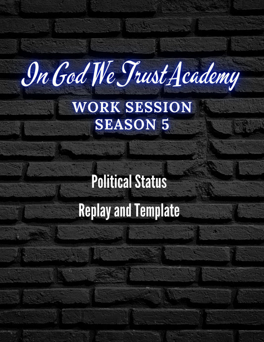 Work Session Season 5 Political Status 11/25/24 Replay and Templates (Materials will be emailed within 72 hours)
