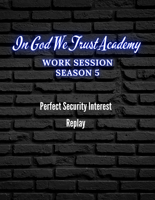 Work Session Season 5 Perfect Security Interest 12/16/24 Replay and Templates (Materials will be emailed within 72 hours)