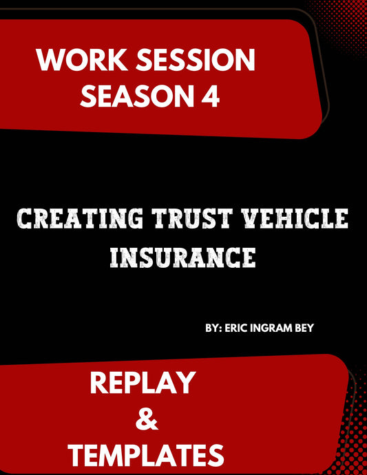 Work Session Season 4 Recording and Template Creating Trust Vehicle Insurance 8/12/24 (Materials will be emailed within 72 hours)