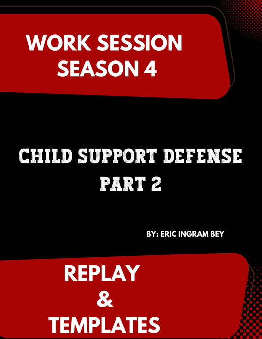 Work Session Season 4 Child Support Defense Part 2 Recording & Templates 8/21/24 (Materials will be emailed within 72 hours)