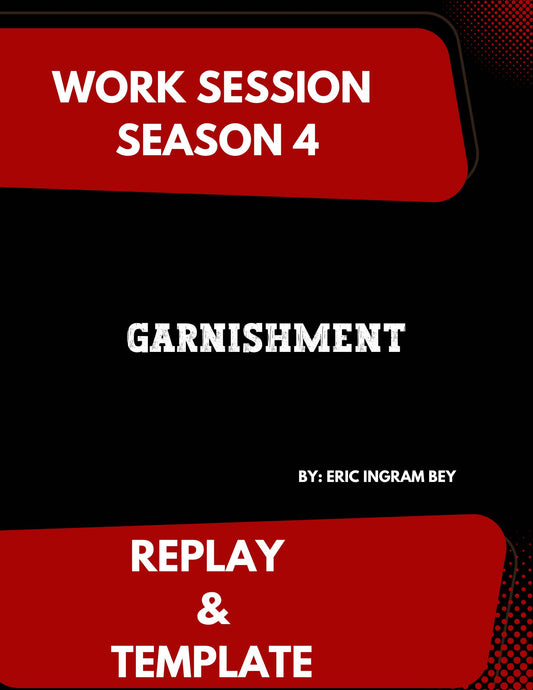 Work Session Season 4 Garnishment Recording & Templates 9/11/24 (Materials will be emailed within 72 hours)