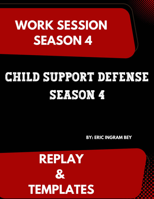 Work Session Season 4 Recording and Templates Child Support Defense 6/10/24 (Materials will be emailed within 72 hours)