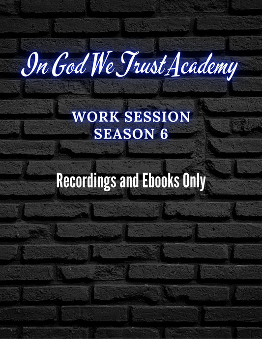 Work Session Season 6 Recordings and Ebooks: Option 1 (Materials will be emailed within 72 hours)