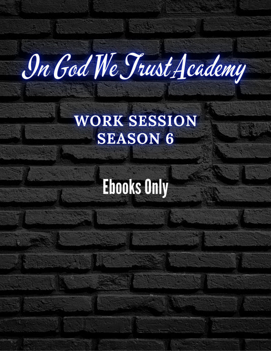 Work Session Season 6 Ebooks ONLY: Option 3 (Materials will be emailed within 72 hours)