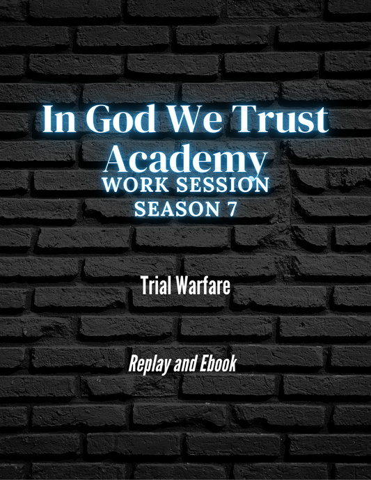 Work Session Season 7 Trial Warfare Replay and Ebook 9/3/25 (Materials will be emailed within 72 hours)