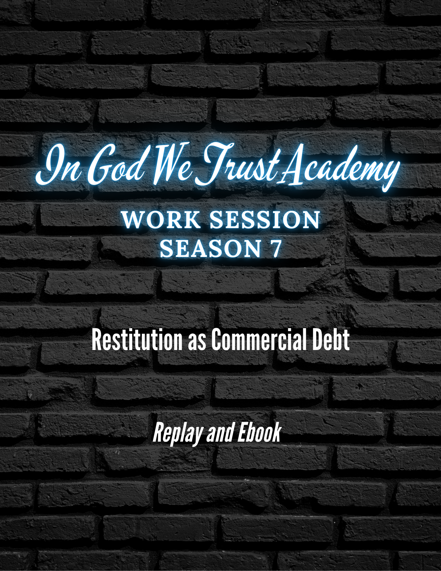 Work Session Season 7 Restitution as Commercial Debt Part 1 Replay and Ebook 8/27/25 (Materials will be emailed within 72 hours)