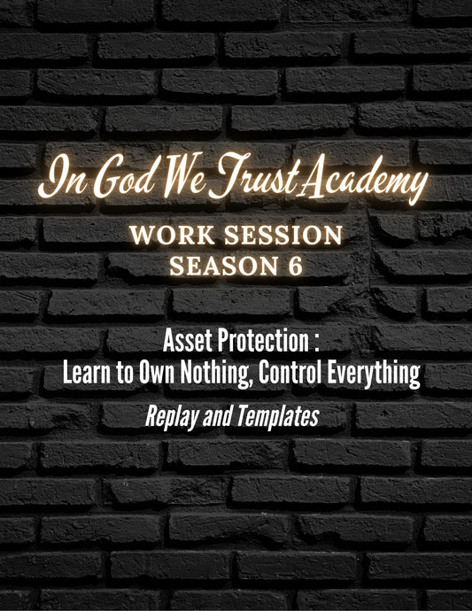 Work Session Season 6 Asset Protection 5/21/25 (Materials will be emailed within 72 hours)