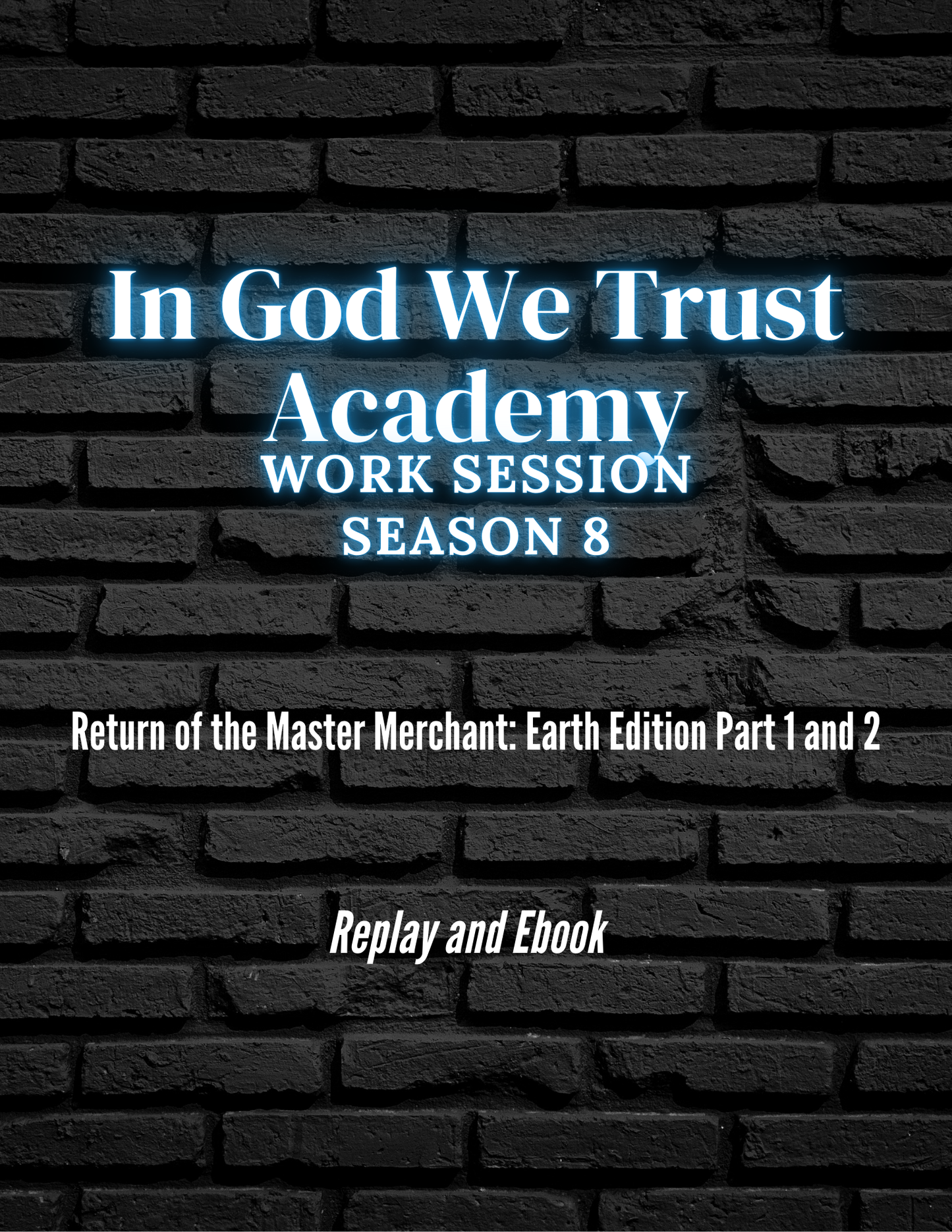 Work Session Season 8 Return of the Master Merchant: Earth Edition Replay and Ebook 12/3/25 and 12/8/25 Parts 1 and 2 (Materials will be emailed within 72 hours)