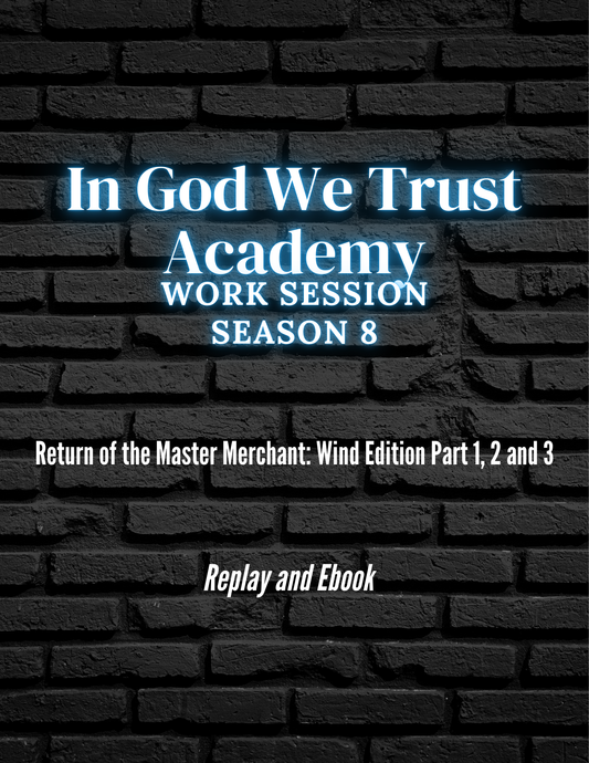 Work Session Season 8 Return of the Master Merchant: Wind Edition Parts 1-3 Edition Replay and Ebook 12/3/25 and 12/8/25 Parts 1 and 2 (Materials will be emailed within 72 hours)