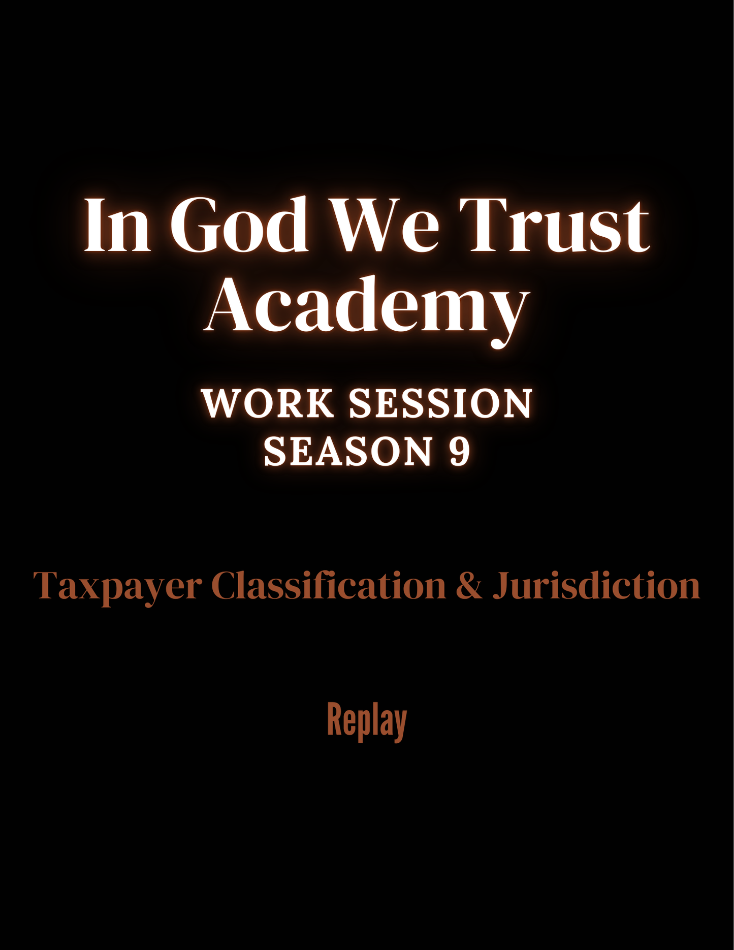 Work Session Season 9 The Lawman-Master Merchant Tax Series Parts 1 & 2: Volume 1  Taxpayer Classification & Jurisdiction Replays 1/26/26 & 1/28/26 (Materials will be emailed within 72 hours)